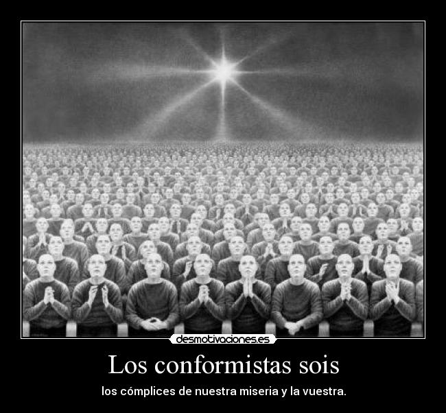 Los conformistas sois - 