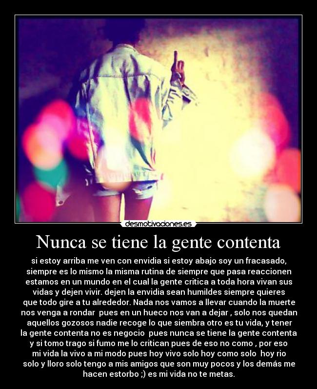 Nunca se tiene la gente contenta -