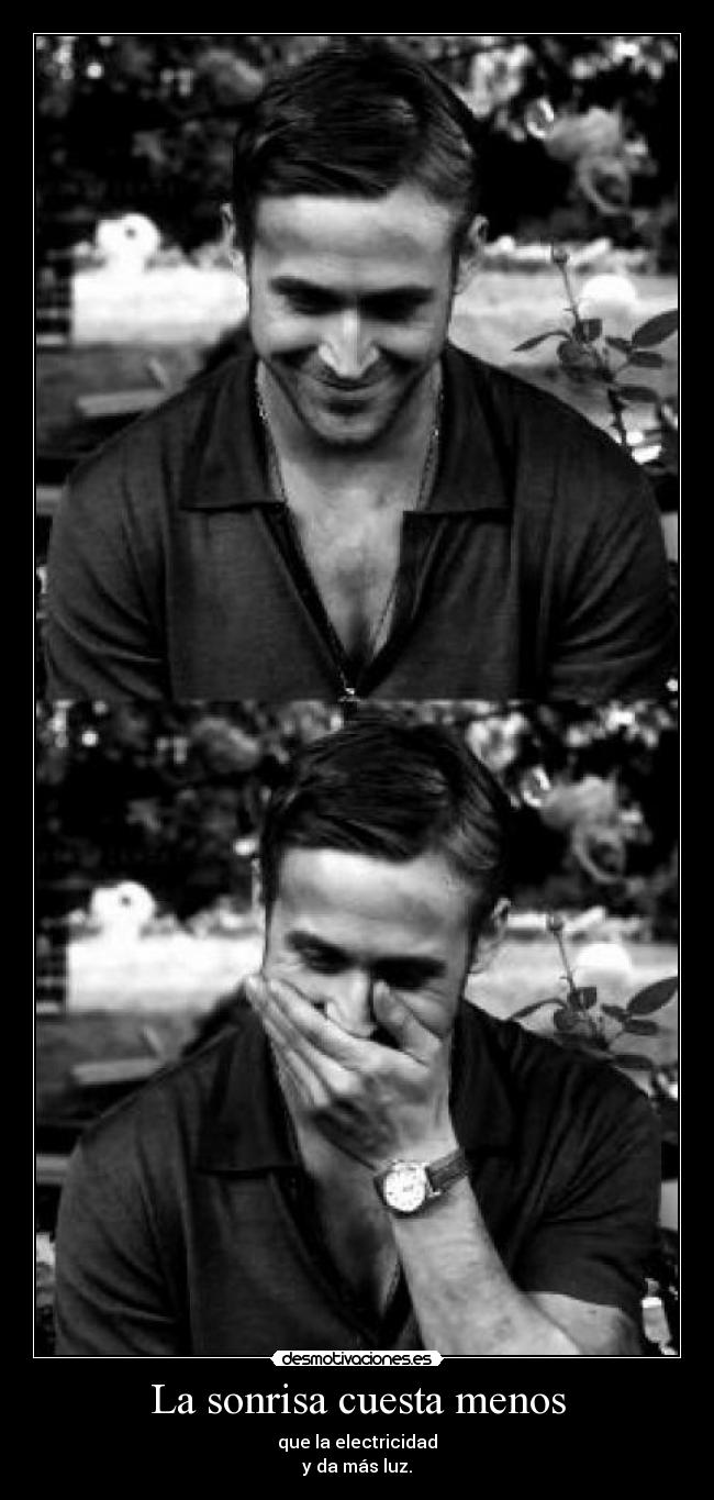 La sonrisa cuesta menos - que la electricidad
y da más luz.