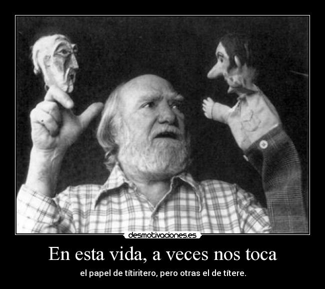 En esta vida, a veces nos toca -