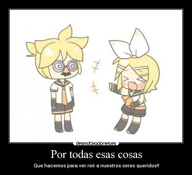 carteles anime kagamine twins len rin lentes amigos reir gemelos vocaloid desmotivaciones