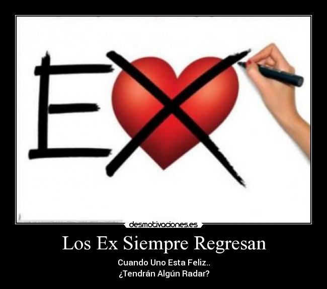 Los Ex Siempre Regresan -