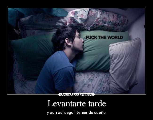 Levantarte tarde - 