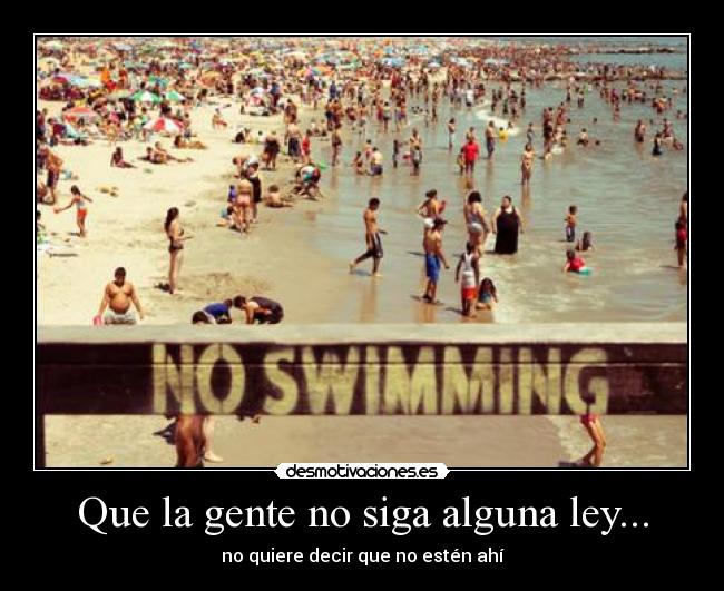 Que la gente no siga alguna ley... -