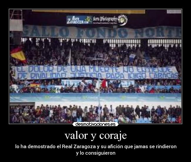 valor y coraje - lo ha demostrado el Real Zaragoza y su afición que jamas se rindieron
y lo consiguieron