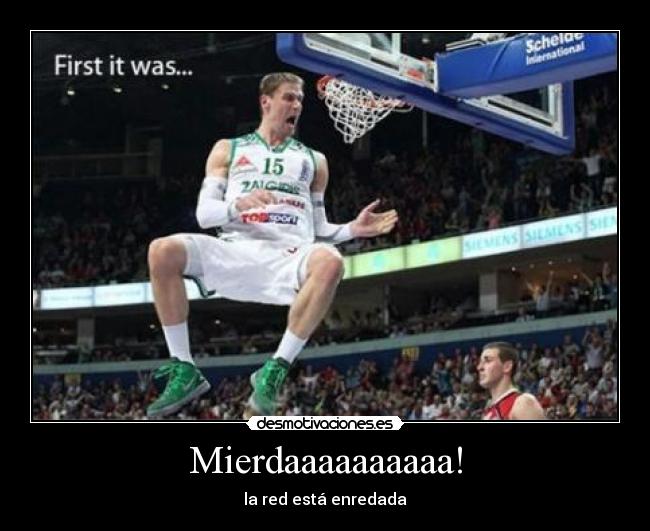 Mierdaaaaaaaaaa! - la red está enredada