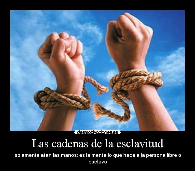 Las cadenas de la esclavitud -