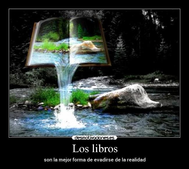 Los libros - son la mejor forma de evadirse de la realidad