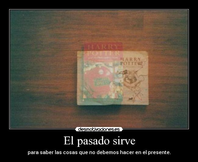 El pasado sirve -