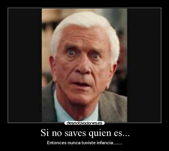 Si no saves quien es... - Entonces nunca tuviste infancia.........