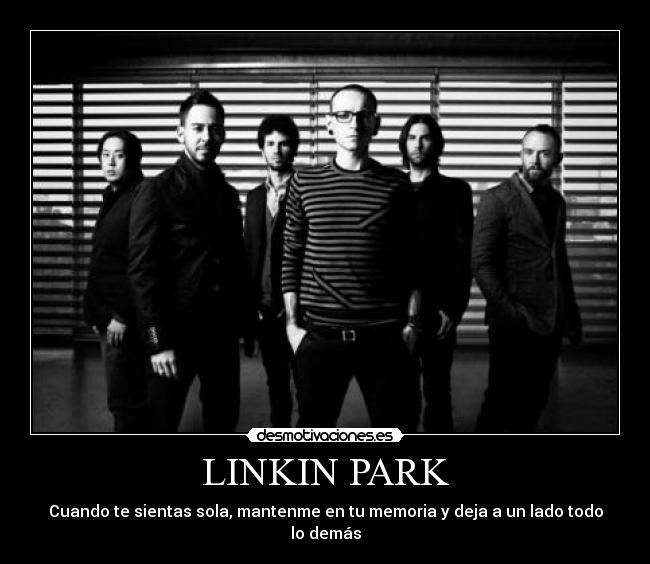 LINKIN PARK - Cuando te sientas sola, mantenme en tu memoria y deja a un lado todo lo demás