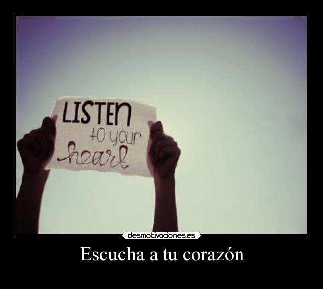 Escucha a tu corazón -