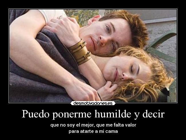 Puedo ponerme humilde y decir -