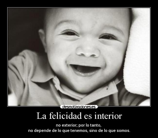 La felicidad es interior -