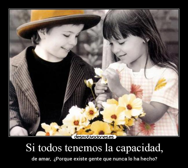 Si todos tenemos la capacidad, - 