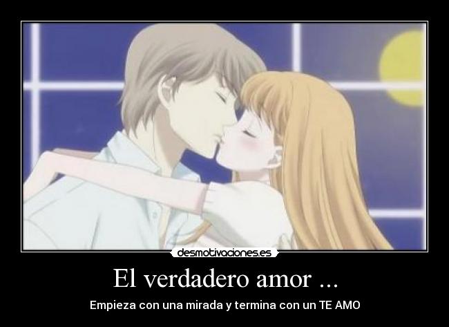El verdadero amor ... - Empieza con una mirada y termina con un TE AMO