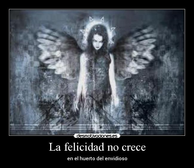 La felicidad no crece - en el huerto del envidioso