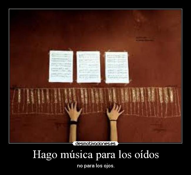 Hago música para los oídos -