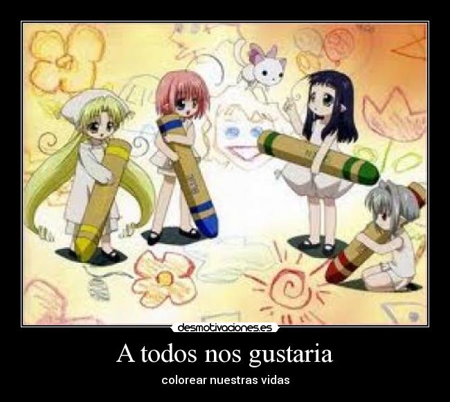 A todos nos gustaria -