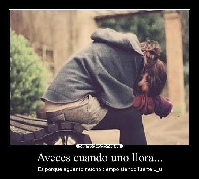 Aveces cuando uno llora... -