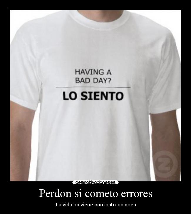 Perdon si cometo errores - La vida no viene con instrucciones