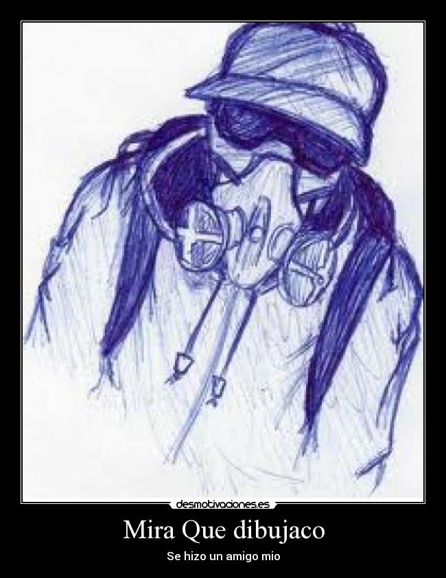 Mira Que dibujaco - Se hizo un amigo mio