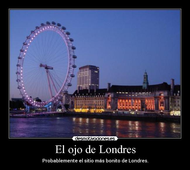El ojo de Londres - Probablemente el sitio más bonito de Londres.