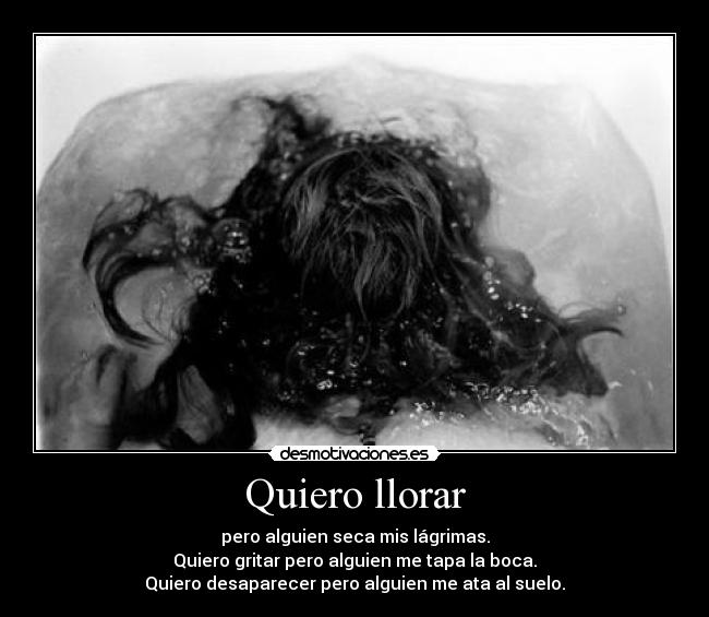 Quiero llorar -