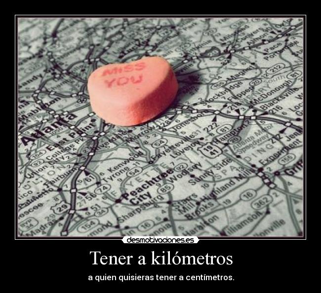 Tener a kilómetros -