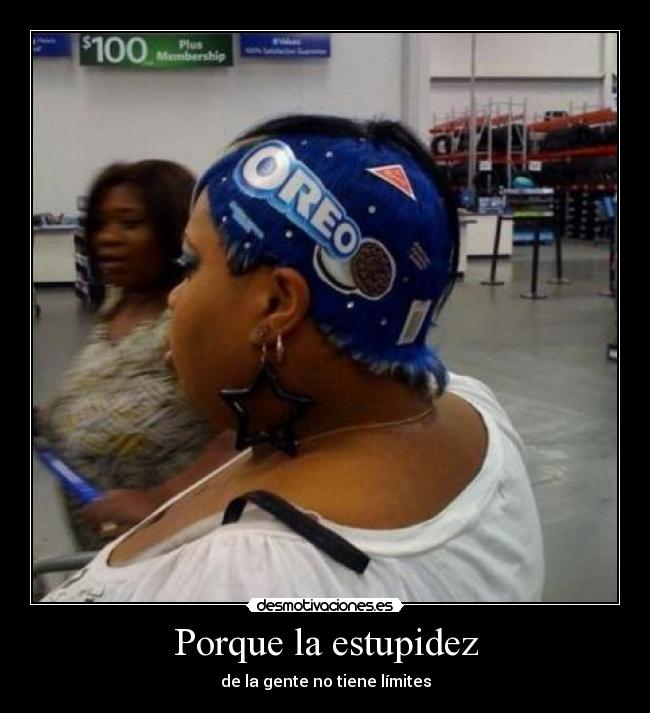 Porque la estupidez -