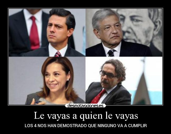 Le vayas a quien le vayas -