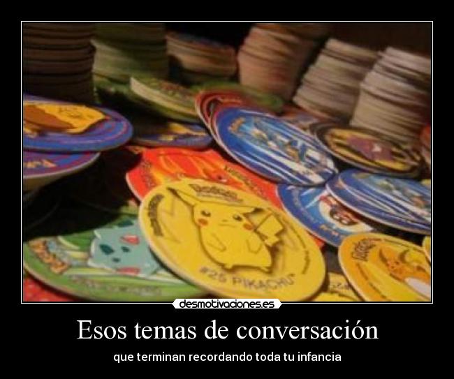 Esos temas de conversación - que terminan recordando toda tu infancia