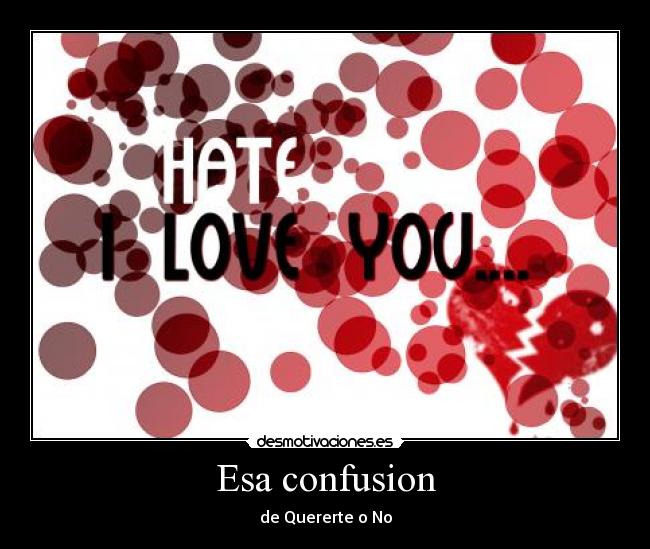 Esa confusion - de Quererte o No