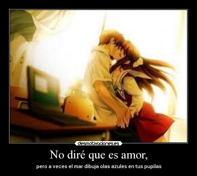 No diré que es amor, -