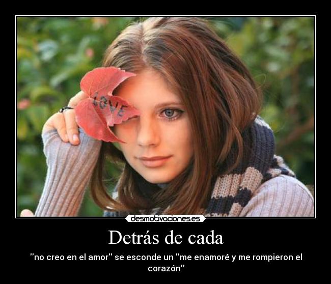 Detrás de cada - no creo en el amor se esconde un me enamoré y me rompieron el corazón