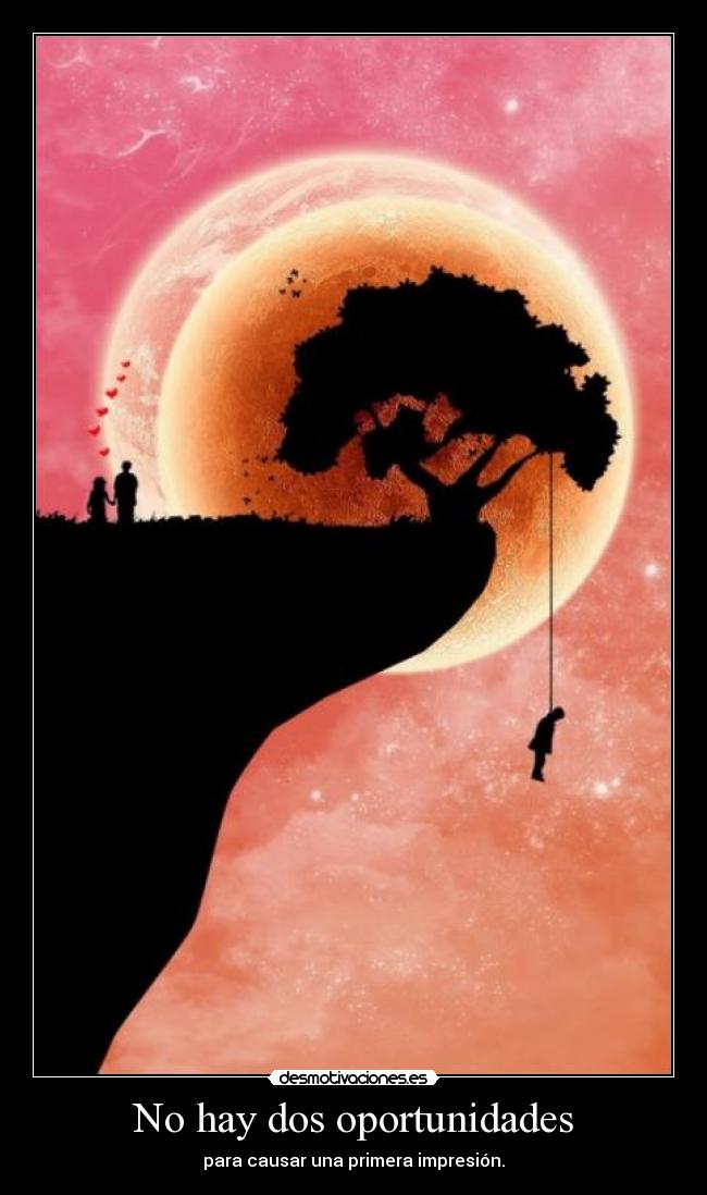 No hay dos oportunidades -