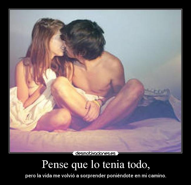 Pense que lo tenia todo, - 