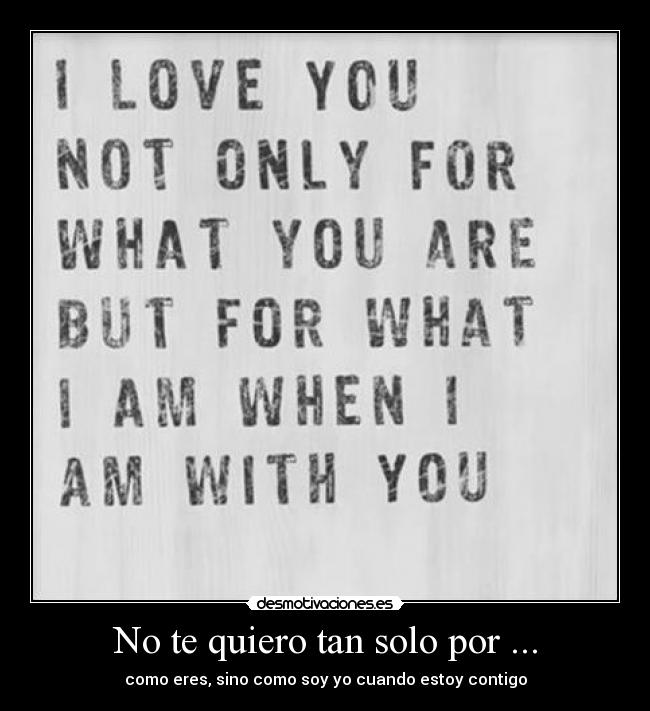 No te quiero tan solo por ... -