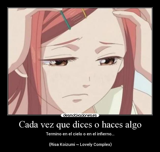 Cada vez que dices o haces algo -