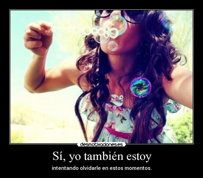 Sí, yo también estoy -