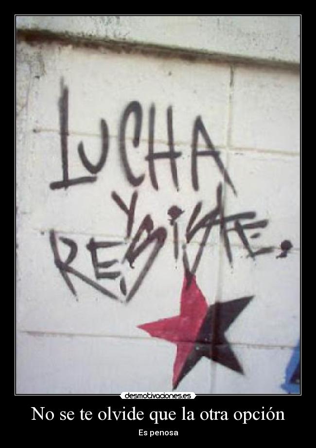 No se te olvide que la otra opción -