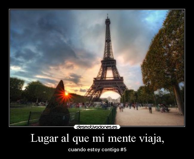 Lugar al que mi mente viaja, - 