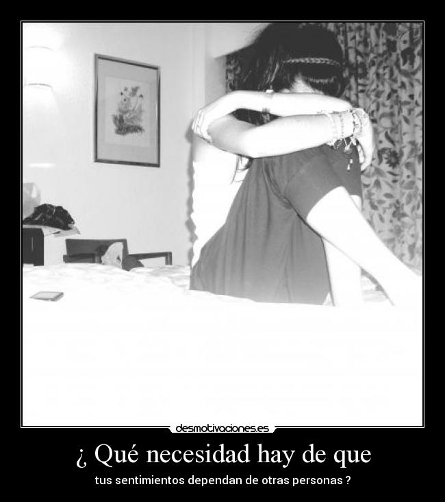 ¿ Qué necesidad hay de que -