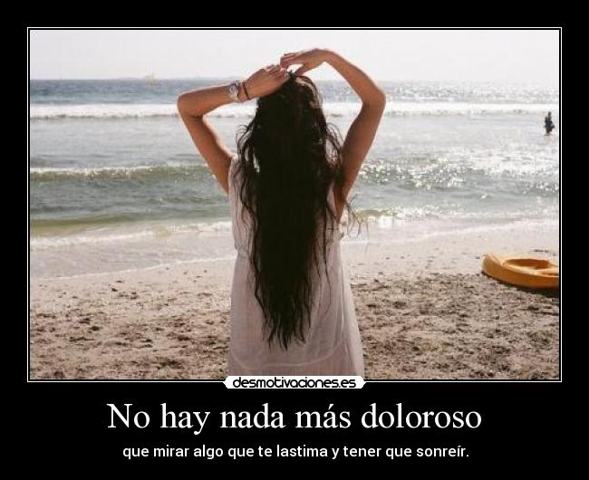 No hay nada más doloroso -