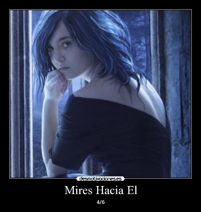 Mires Hacia El - 4/6