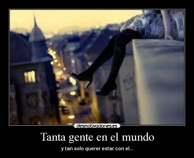 Tanta gente en el mundo -