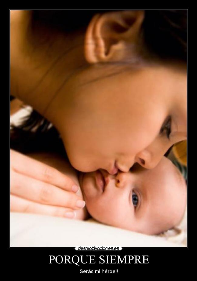 PORQUE SIEMPRE - Serás mi héroe!!