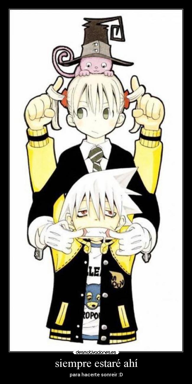 siempre estaré ahí - para hacerte sonreir :D