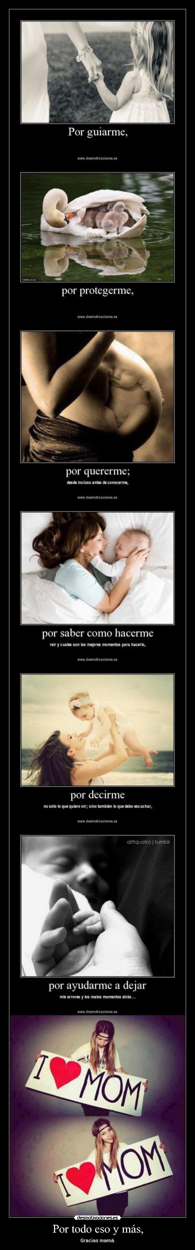 Por todo eso y más, - Gracias mamá.