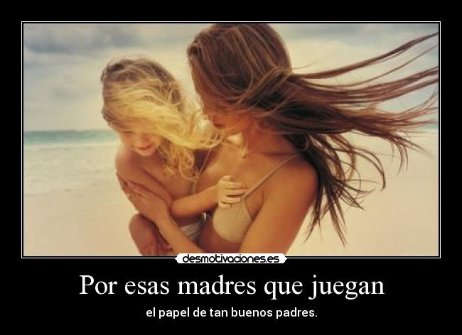 Por esas madres que juegan - 